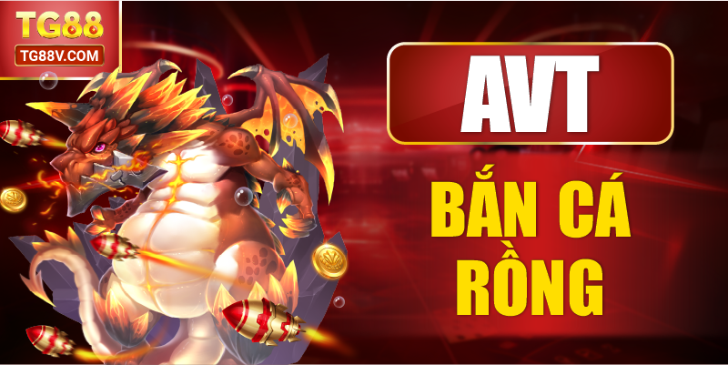 avt bắn cá rồng